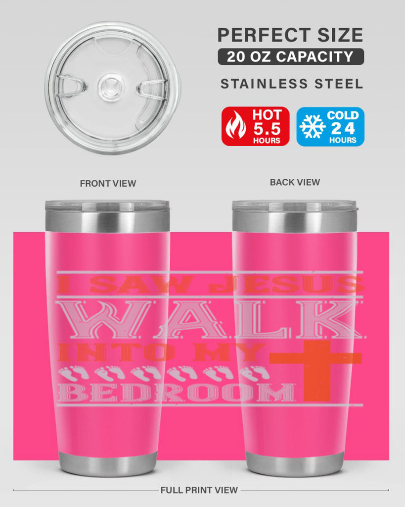 i saw jesus walk into my bedroom 65#- walking- Tumbler
