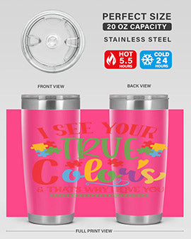 i see your true colors thats why i love you Style 24#- autism- Tumbler