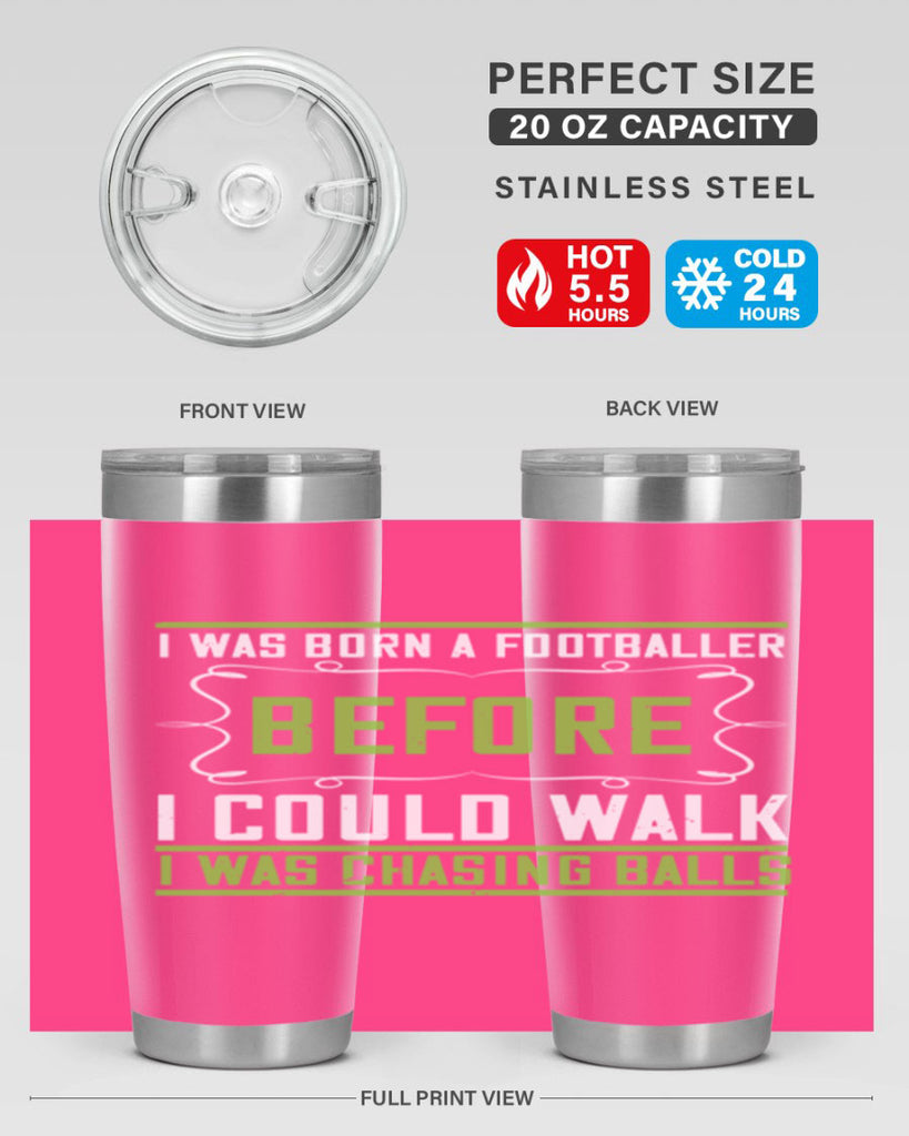 i was born a footballer before i could walk i was chasing balls 53#- walking- Tumbler