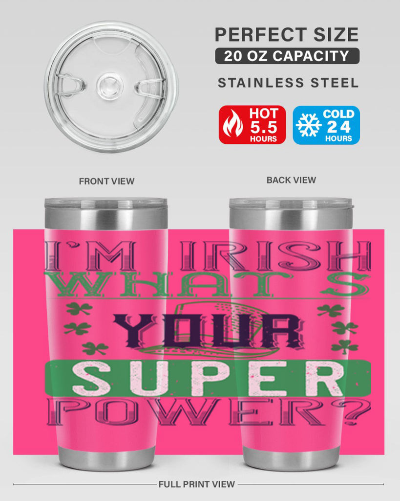 i’m irish what’s your super power Style 128#- St Patricks Day- Tumbler