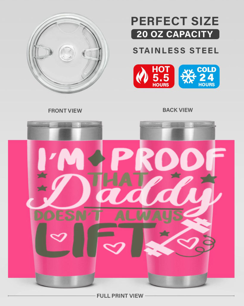 i’m proof that daddy doesn’t always lift 87#- fathers day- Tumbler