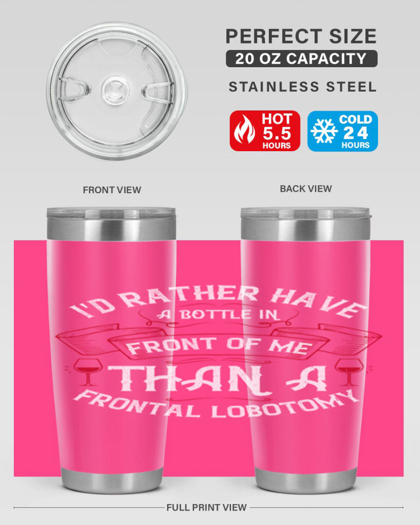 id rather have a bottle in front of me than a frontal lobotomy 40#- drinking- Tumbler