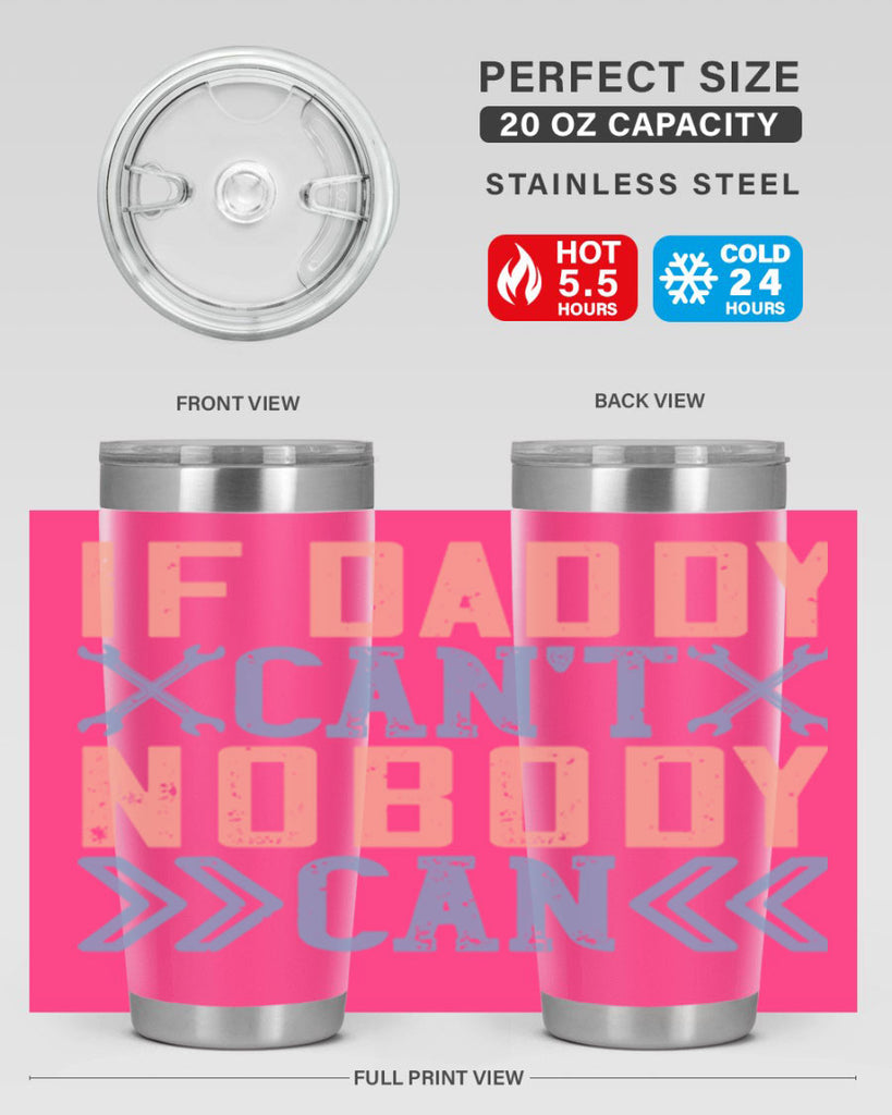if daddy can’t nobody can 195#- fathers day- Tumbler