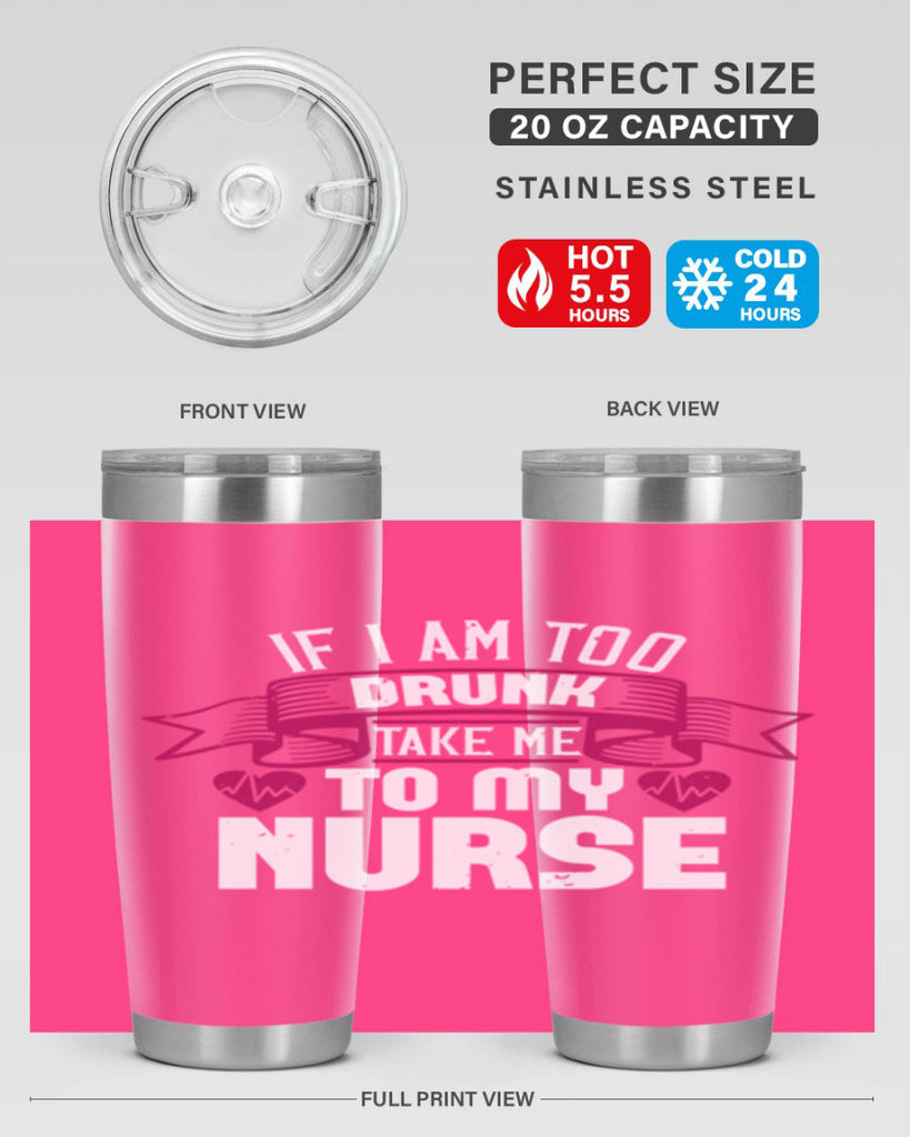 if i am too drunk take me Style 300#- nurse- tumbler