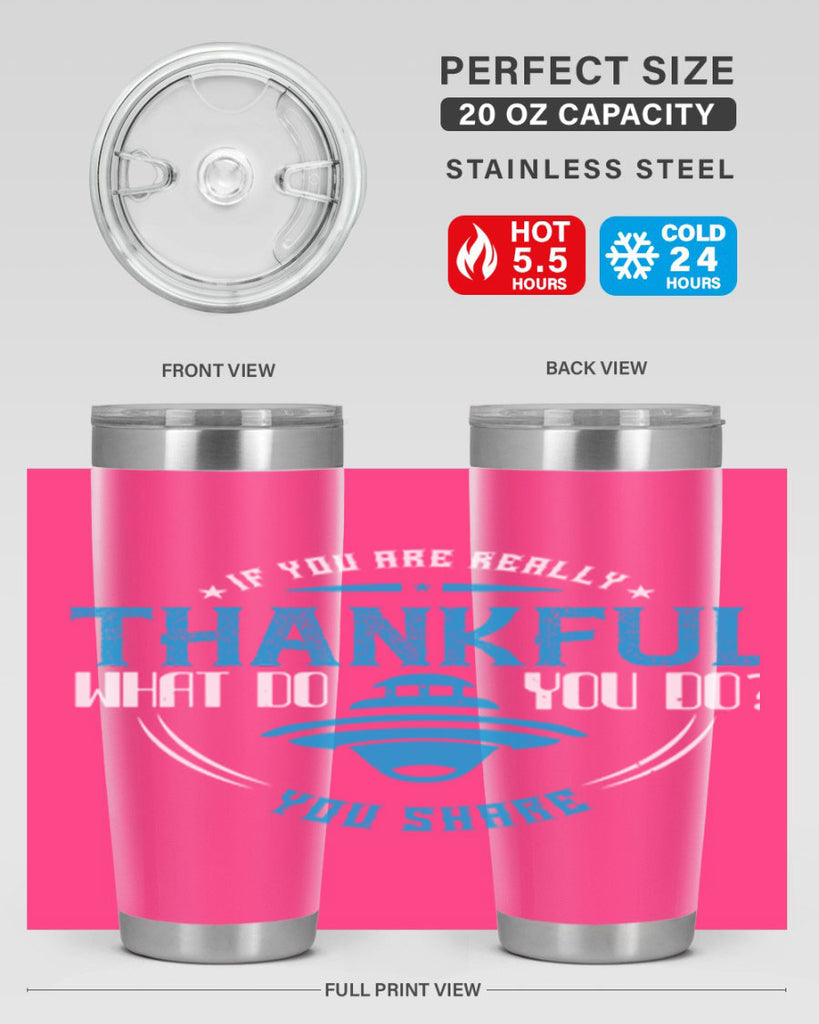 if you are really thankful what do you do you share 28#- thanksgiving- Tumbler