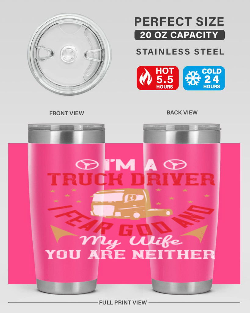 im a truck driver i fear god and my wife you are neither Style 40#- truck driver- tumbler