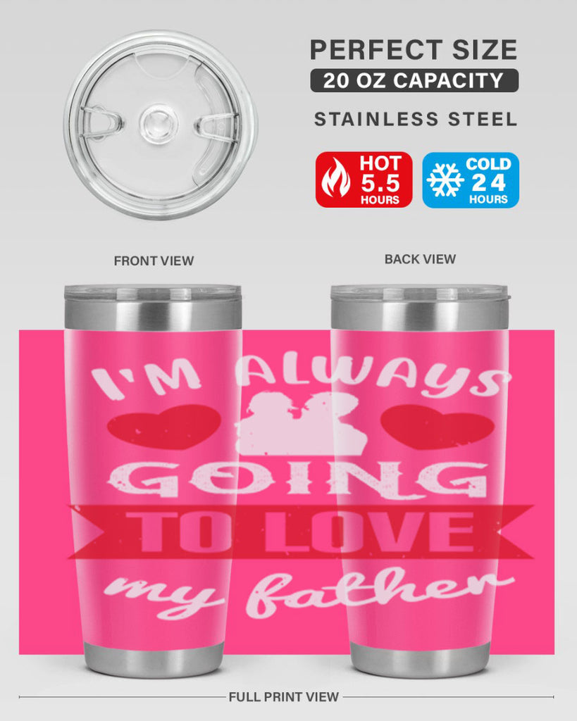 im always going to love 209#- fathers day- Tumbler