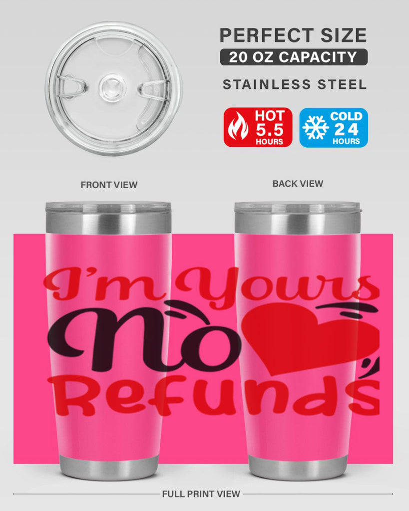 im yours no refunds 77#- valentines day- Tumbler