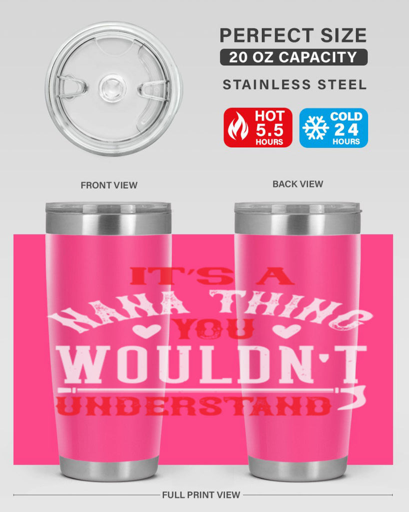 its a nana thing you wouldnt underatand 18#- grandma - nana- Tumbler
