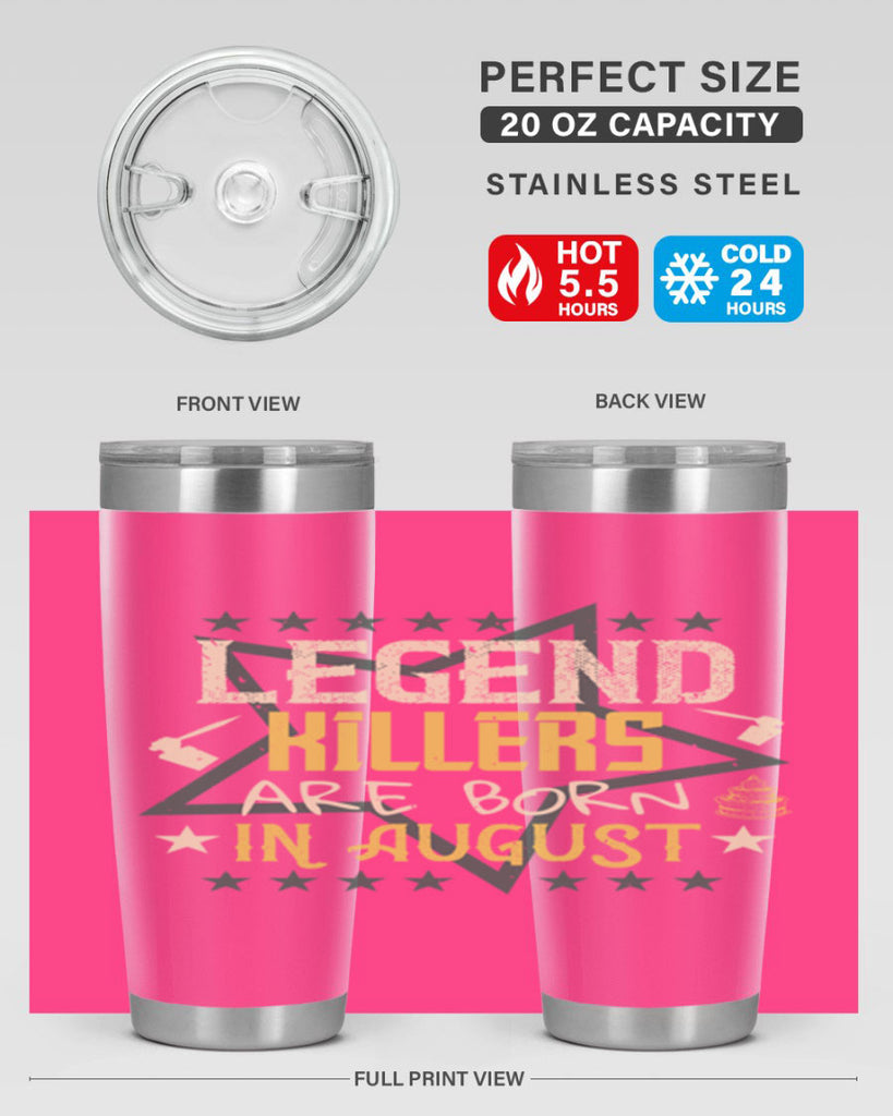 legend killers are born in august Style 64#- birthday- tumbler