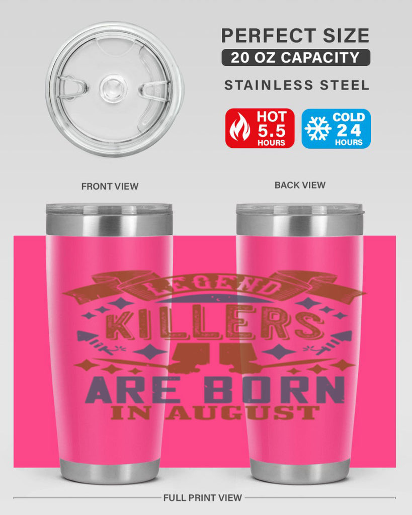 legend killers are born in august Style 66#- birthday- tumbler