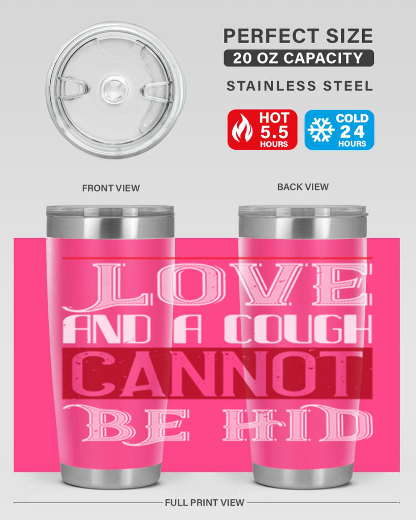 love and a cough cannat be hid 45#- valentines day- Tumbler