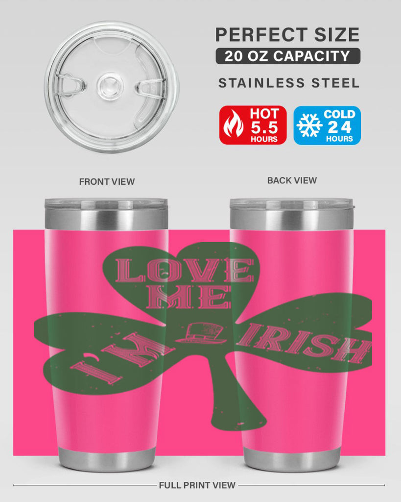love me i’m irish Style 119#- St Patricks Day- Tumbler