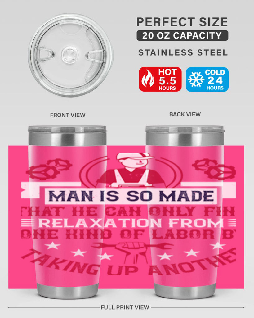 man is so made that he can only find relaxation from one kind of labor by taking up another 4#- labor day- Tumbler