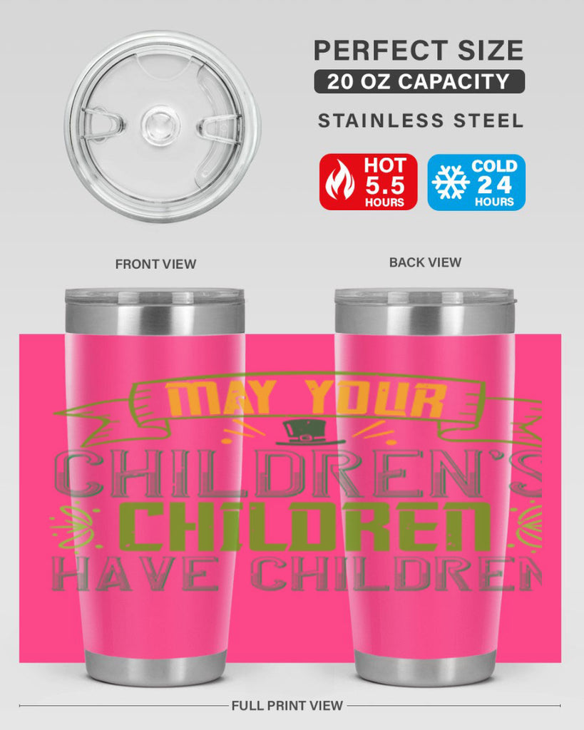 may your children’s children have children Style 114#- St Patricks Day- Tumbler