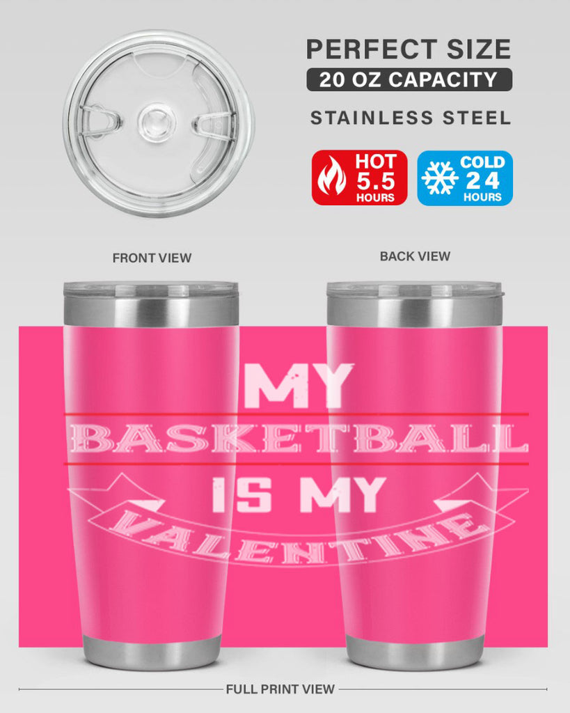 my basketball is my valentine 39#- valentines day- Tumbler