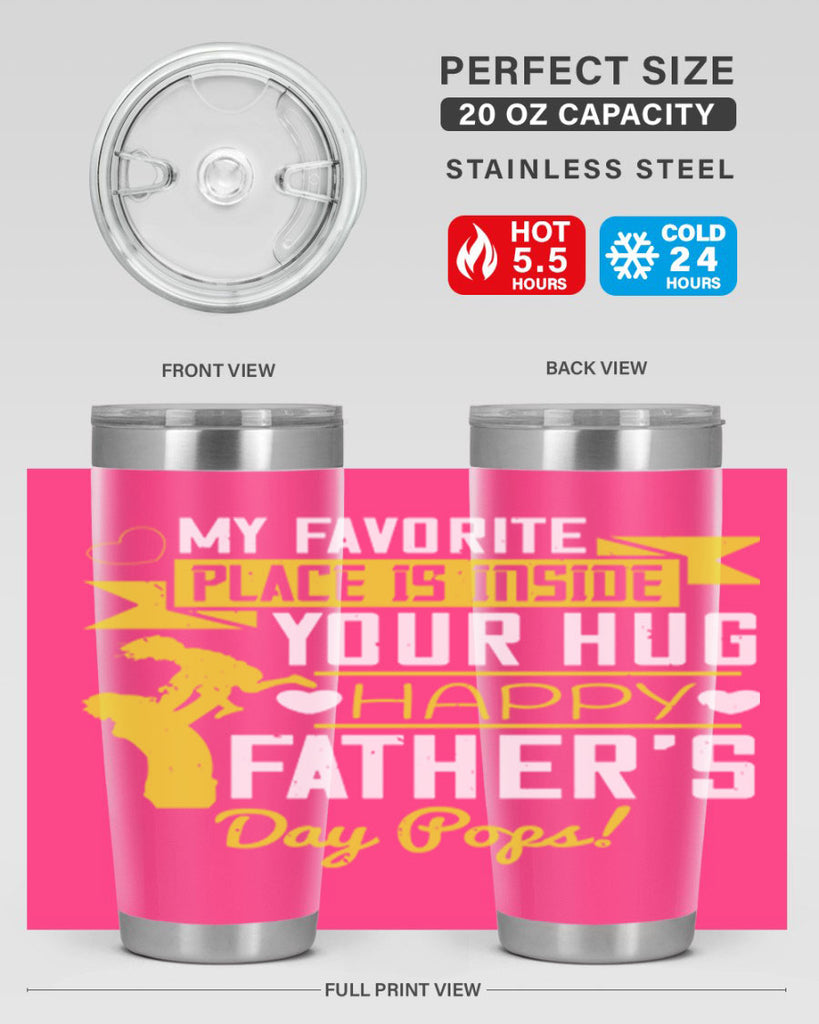 my favorite place is inside your hug happy father’s day pops 208#- fathers day- Tumbler
