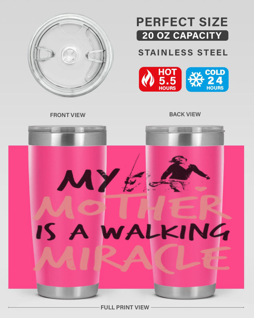 my mother is a walking miracle 36#- mothers day- Tumbler