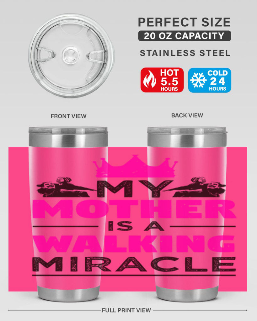 my mother is a walking miracle 38#- mothers day- Tumbler
