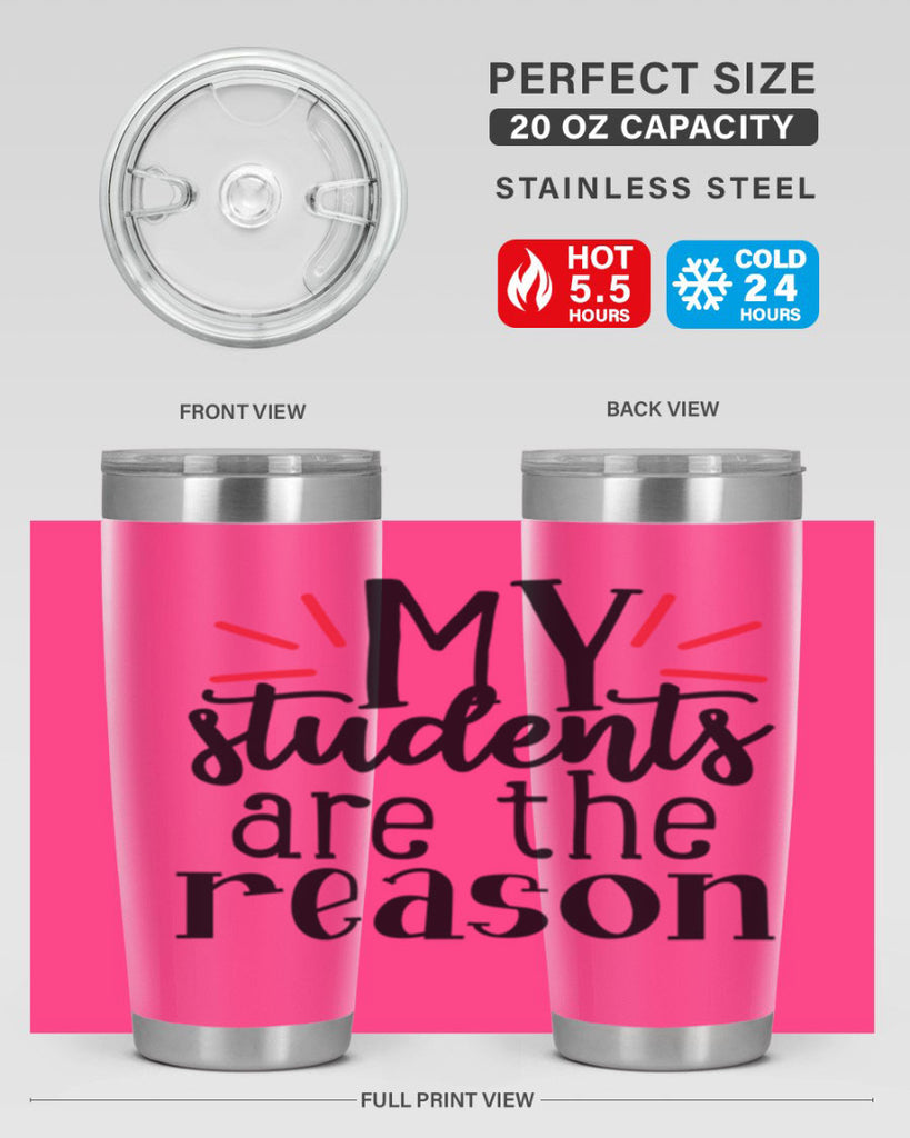 my students are the reason Style 169#- teacher- tumbler