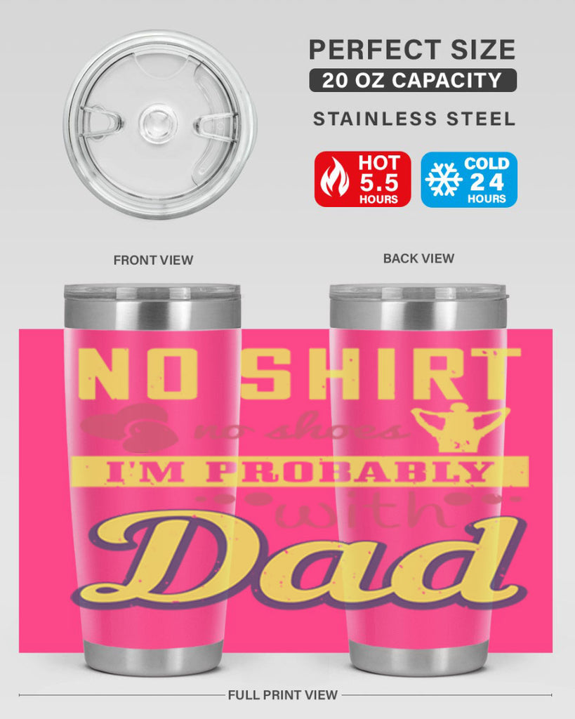 no shirt no shoes…i’m probably with dad 196#- fathers day- Tumbler
