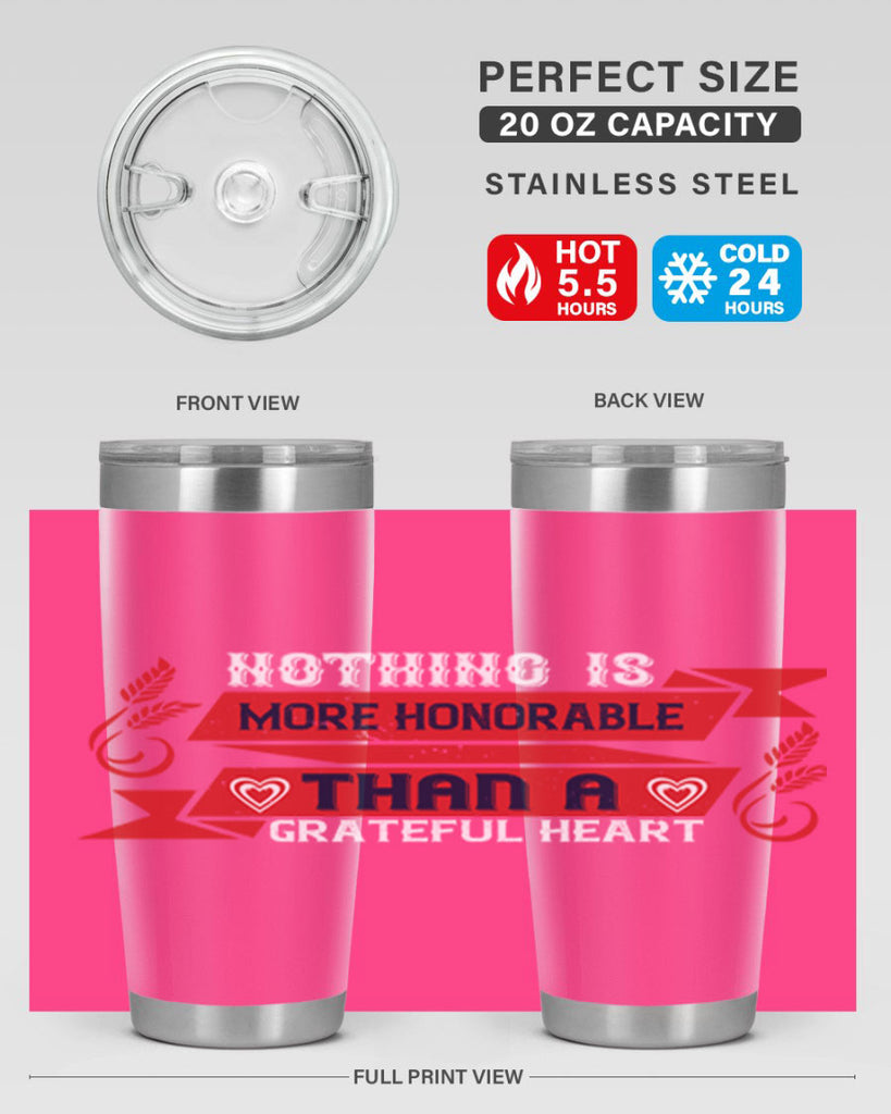 nothing is more honorable than a grateful heart 22#- thanksgiving- Tumbler
