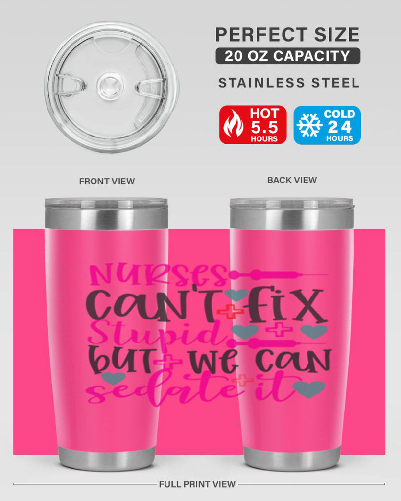 nurses cant fix stupid but we can sedate it Style Style 86#- nurse- tumbler