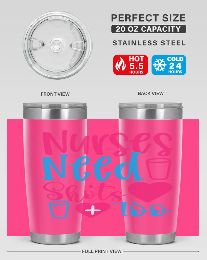 nurses need shots too Style 363#- nurse- tumbler