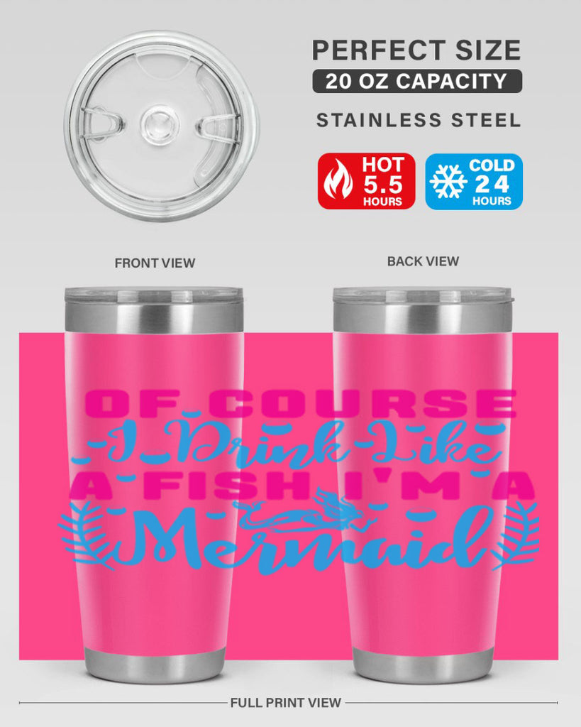 of course i drink like a fish im a mermaid 523#- mermaid- Tumbler