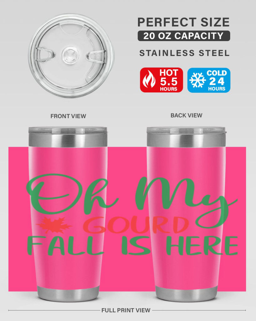 oh my gourd fall is here 454#- fall- Tumbler