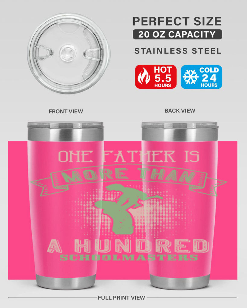 one father is more than a hundred schoolmasters 193#- fathers day- Tumbler
