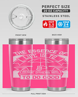the essence of life is To serve others and to do good Style 24#- volunteer- Tumbler