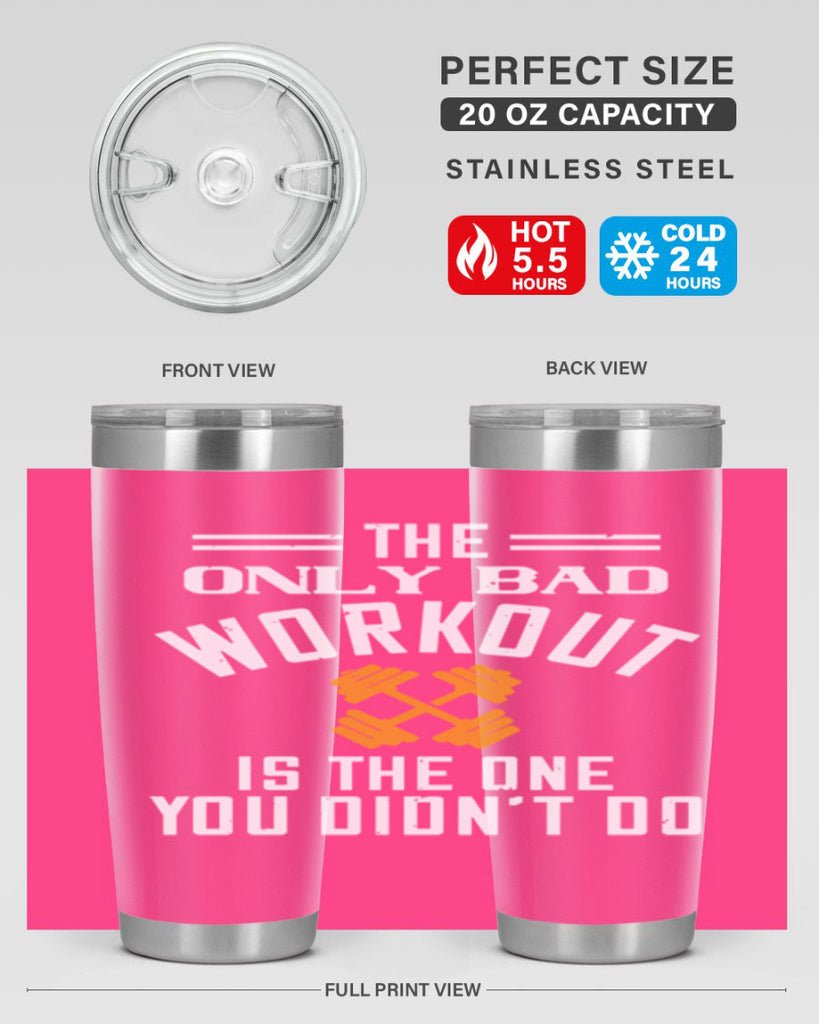 the only bad workout is the onedid not it 64#- gym- Tumbler