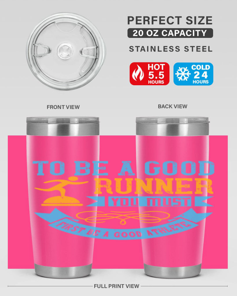 to be a good runner you must first be a good athlete 7#- running- Tumbler