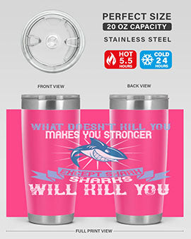 what doesnt kill you makes you stronger except shark sharks will kill you Style 4#- shark  fish- Tumbler