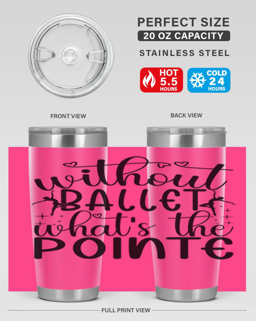 without ballet wahts the pointe95#- ballet- Tumbler