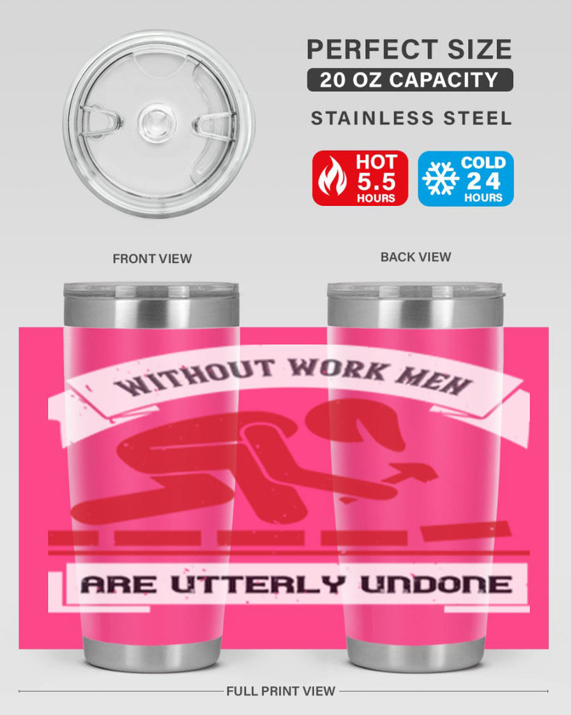 without work men are utterly undone 7#- labor day- Tumbler