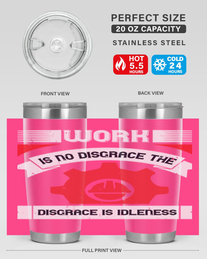 work is no disgrace the disgrace is idleness 5#- labor day- Tumbler