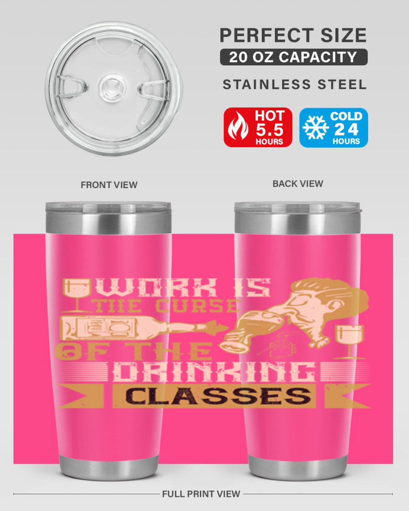 work is the curse of the drinking classes 15#- drinking- Tumbler
