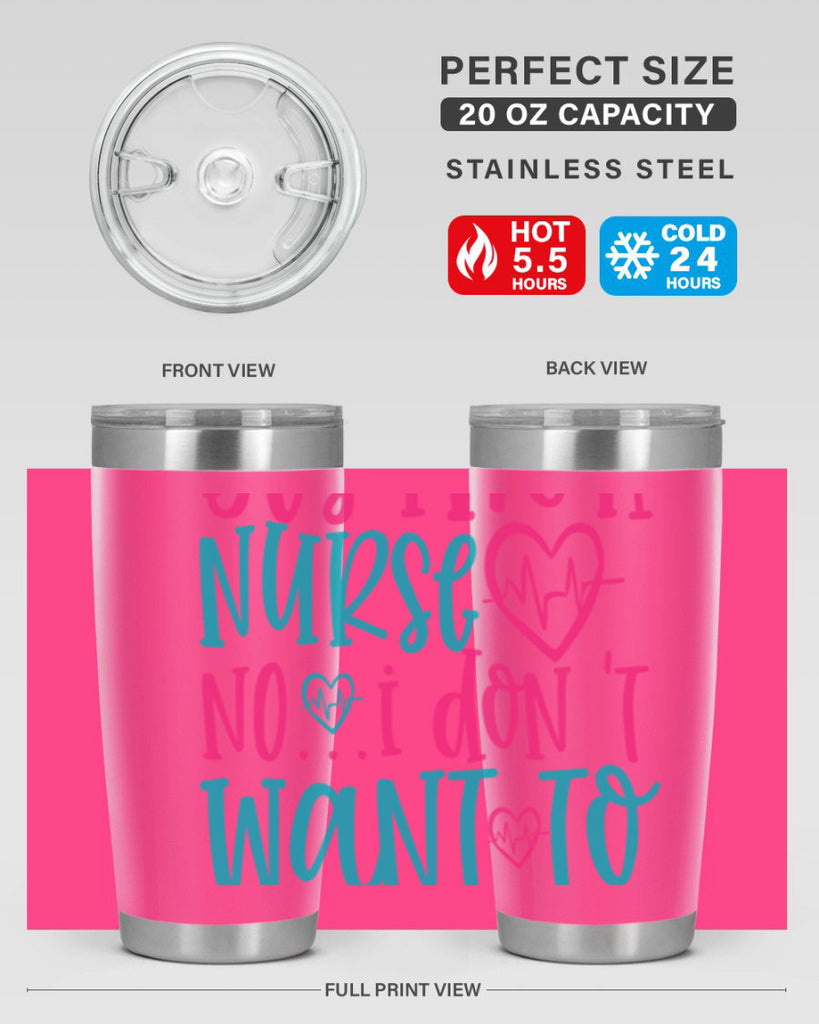 yes im a nurse no i don t want to at it Style 339#- nurse- tumbler