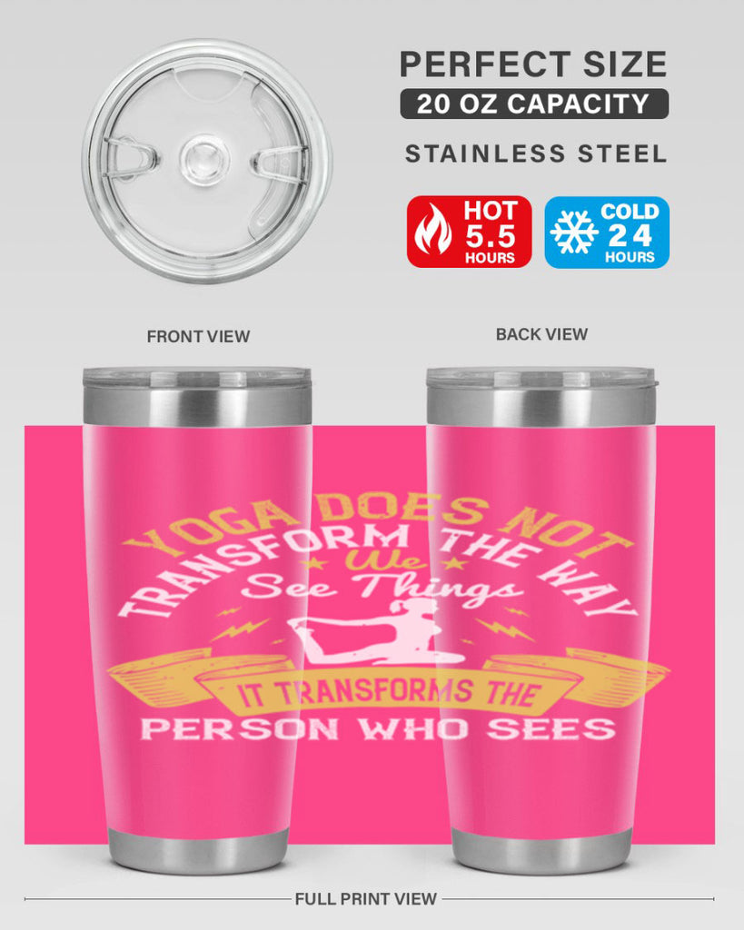 yoga does not transform the way we see things it transforms the person who sees 34#- yoga- Tumbler