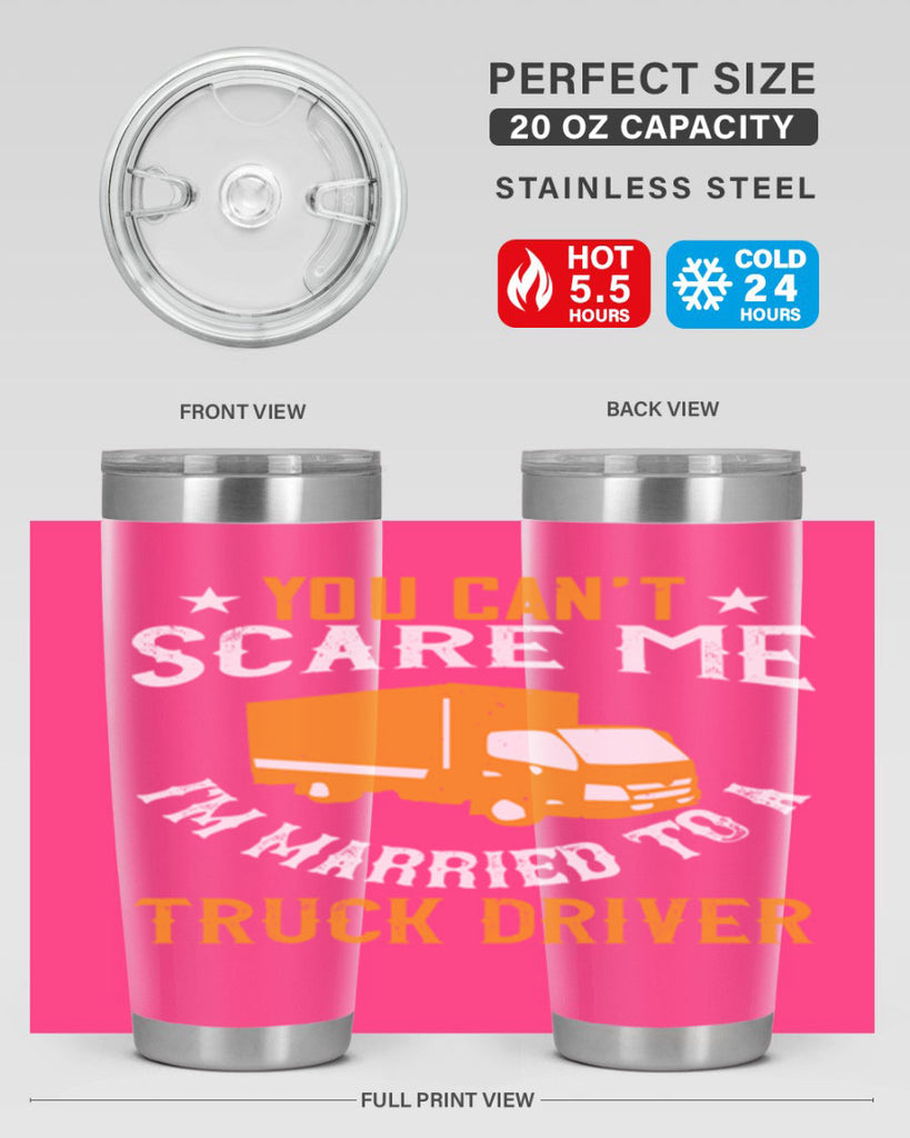 you cant scare me im married to a truck driver Style 7#- truck driver- tumbler
