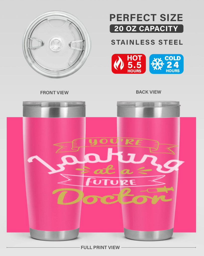 youre looking at a future doctor Style 5#- medical- tumbler