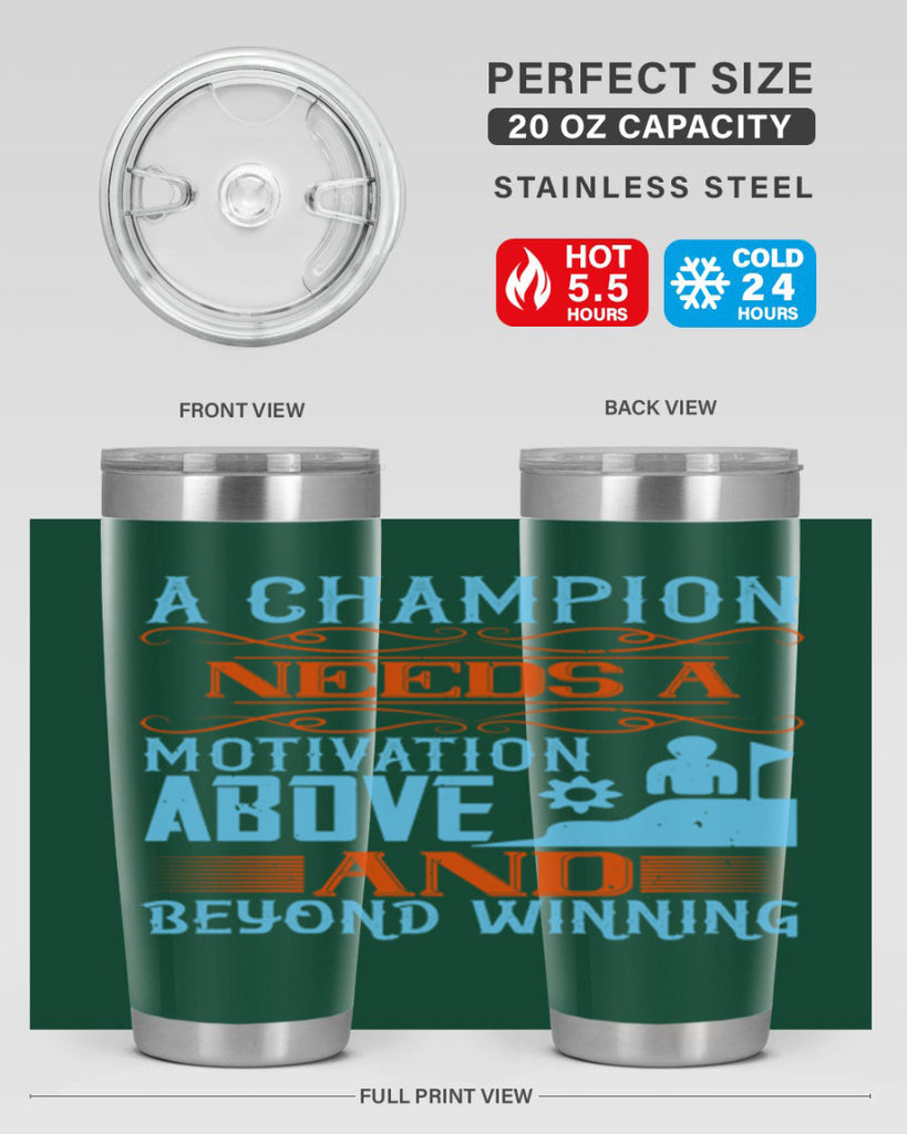 A champion needs a motivation above and beyond winning Style 39#- coaching- tumbler
