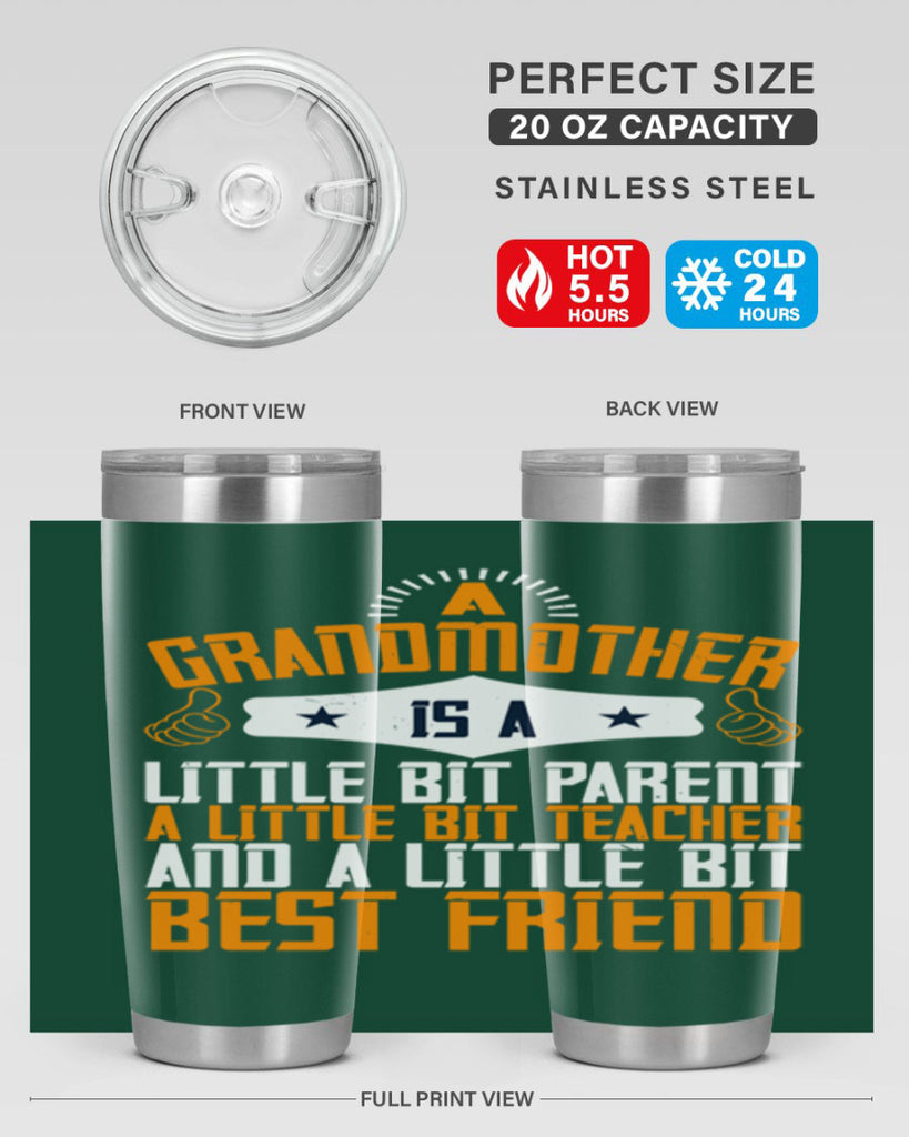 A grandmother is a little bit parent a little bit teacher and a little bit best friend 45#- grandma - nana- Tumbler