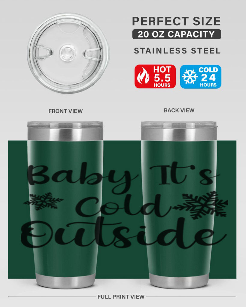 Baby Its Cold Outside 23#- winter- Tumbler