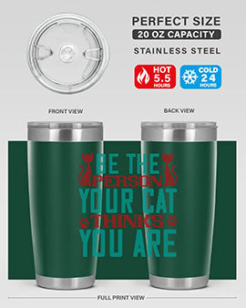 Be The Person Thinks You are Style 28#- cat- Tumbler