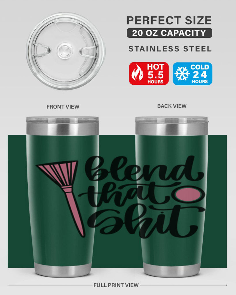 Blend That Shit Style 131#- make up- Tumbler