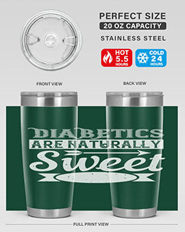 Diabetics Are Naturally Sweet Style 41#- diabetes- Tumbler
