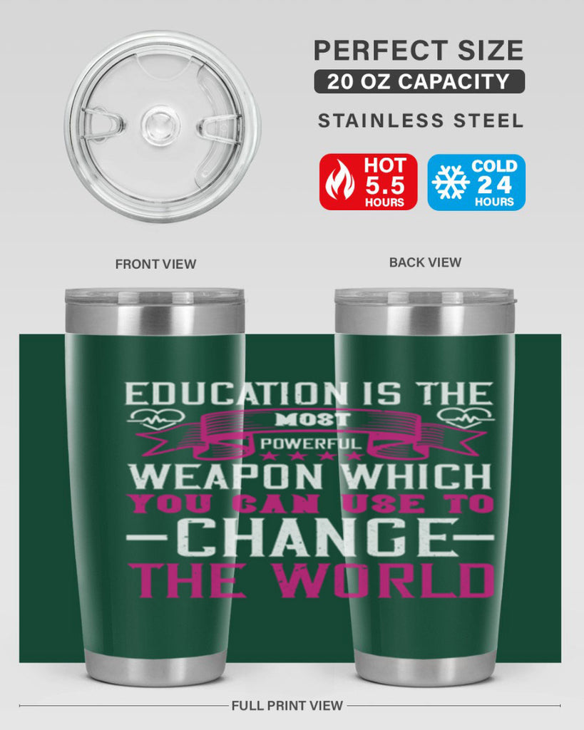Education is the most powerful weapon which you can use to change the world Style 341#- nurse- tumbler